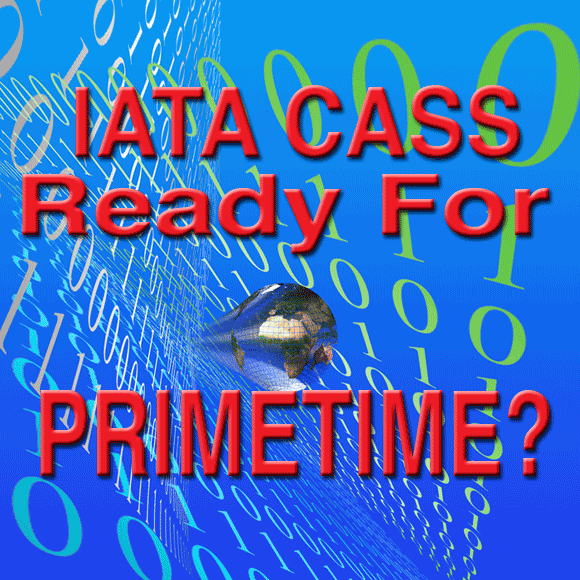 IATA CASS Ready For Primetime?